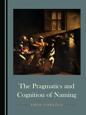 cover image of The Pragmatics and Cognition of Naming